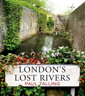 Front cover of Paul Talling's London's Lost Rivers book showing an overgrown abandoned lock 