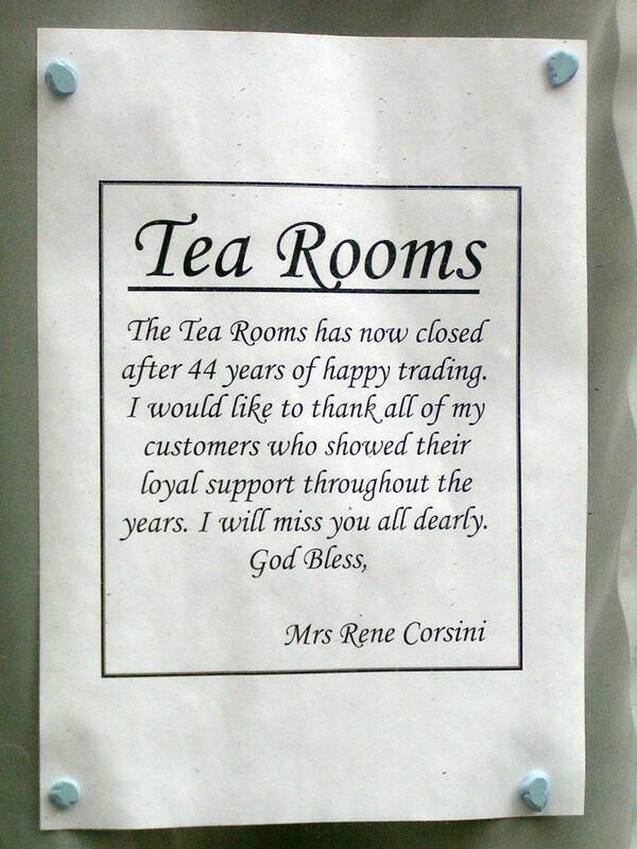Sign in the window of closed down cafe from Mrs Rene Corsini owner of the Tea Rooms